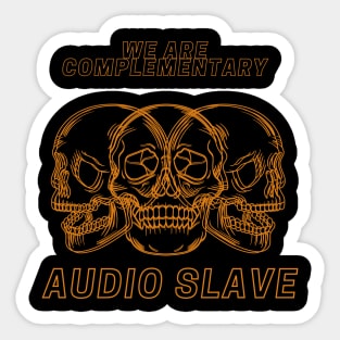 we are complementary AUDIO SLAVE Sticker